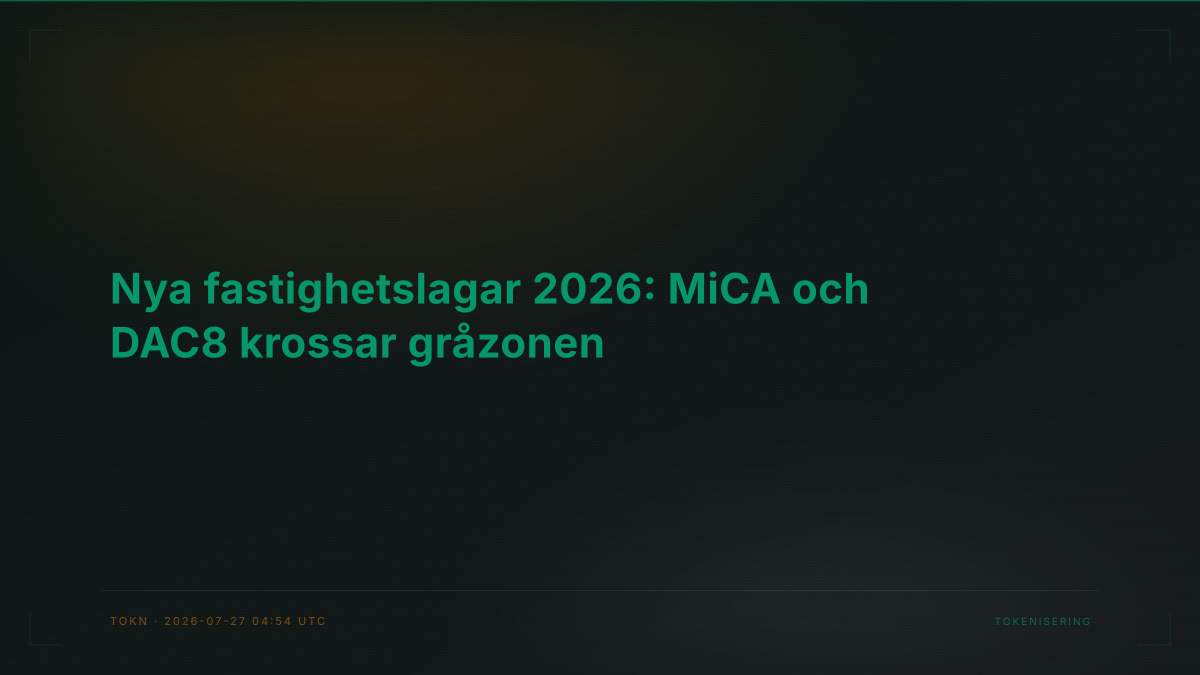 Nya fastighetslagar 2026: MiCA och DAC8 krossar gråzonen