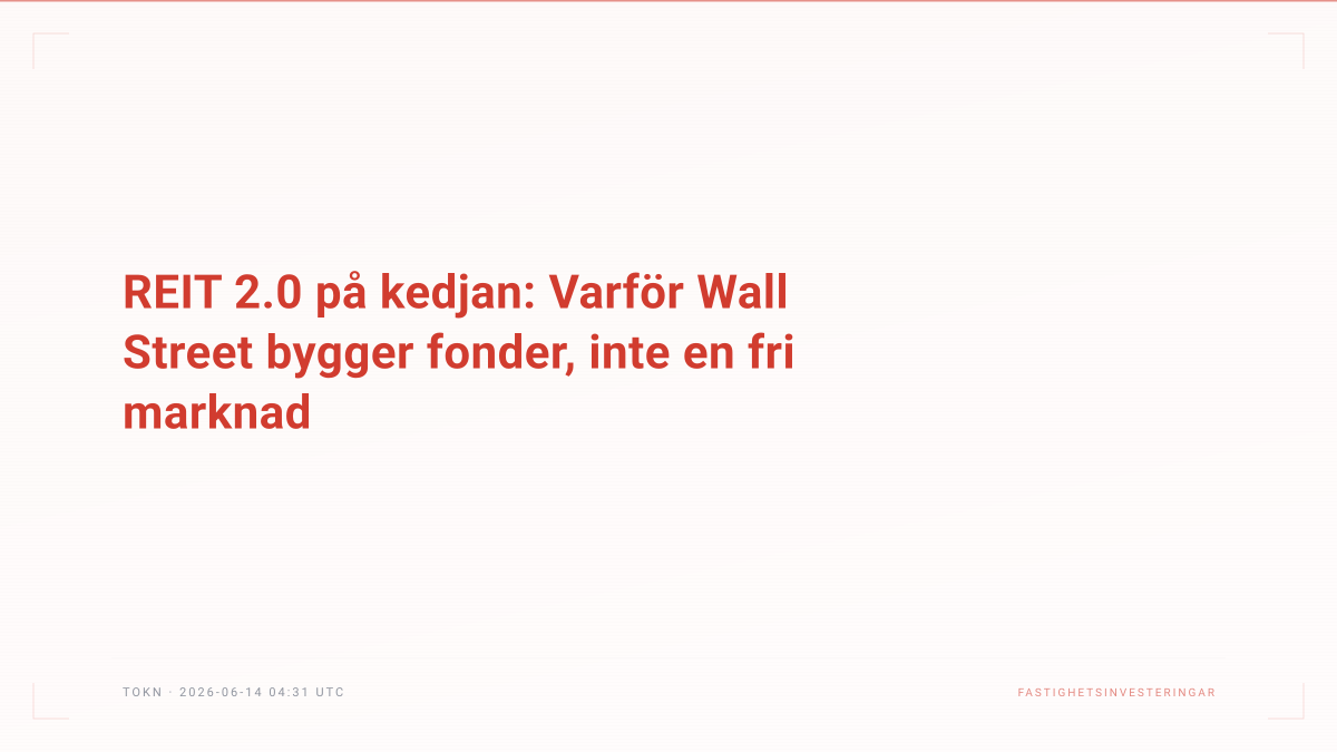REIT 2.0 på kedjan: Varför Wall Street bygger fonder, inte en fri marknad