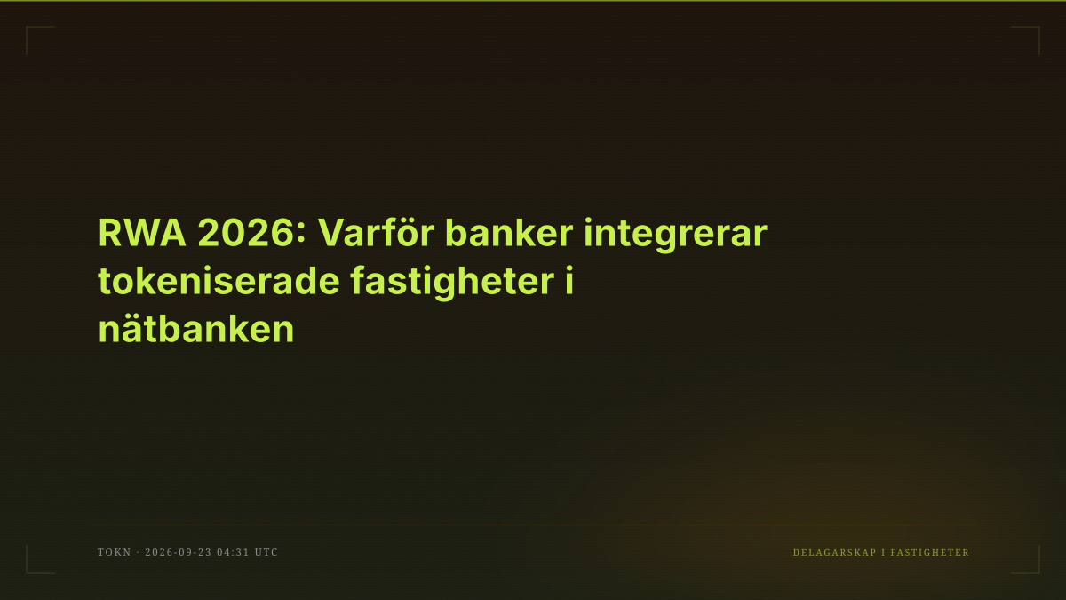 RWA 2026: Varför banker integrerar tokeniserade fastigheter i nätbanken