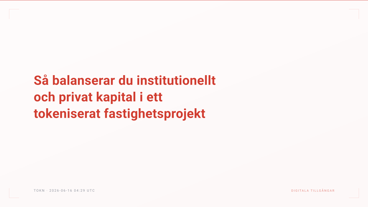 Så balanserar du institutionellt och privat kapital i ett tokeniserat fastighetsprojekt