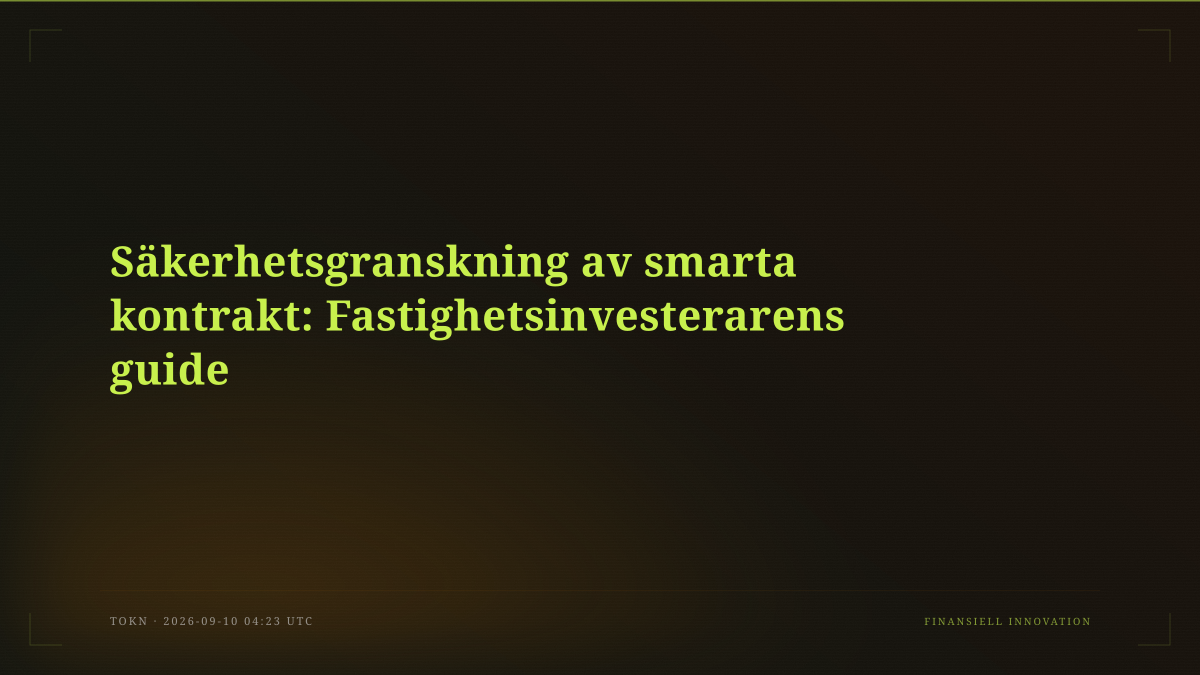 Säkerhetsgranskning av smarta kontrakt: Fastighetsinvesterarens guide
