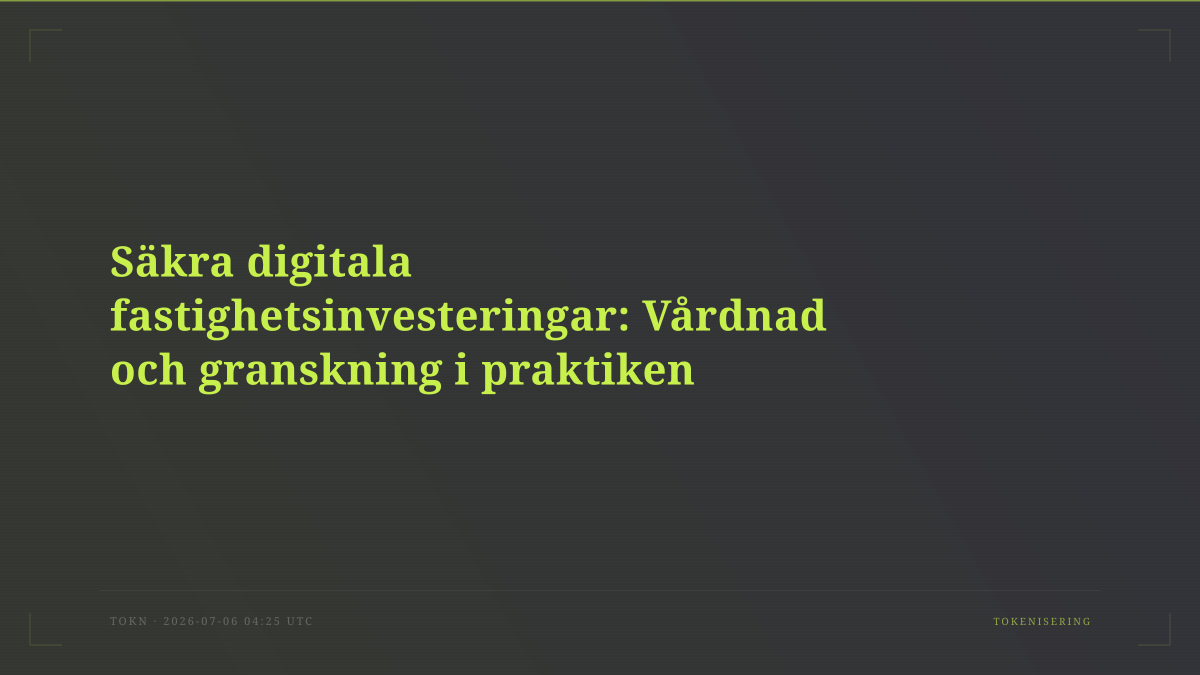 Säkra digitala fastighetsinvesteringar: Vårdnad och granskning i praktiken