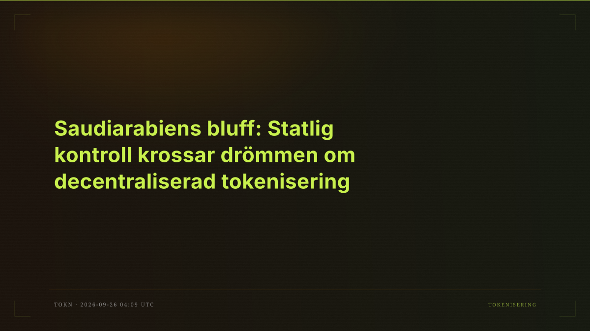 Saudiarabiens bluff: Statlig kontroll krossar drömmen om decentraliserad tokenisering