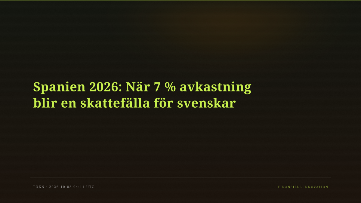 Spanien 2026: När 7 % avkastning blir en skattefälla för svenskar