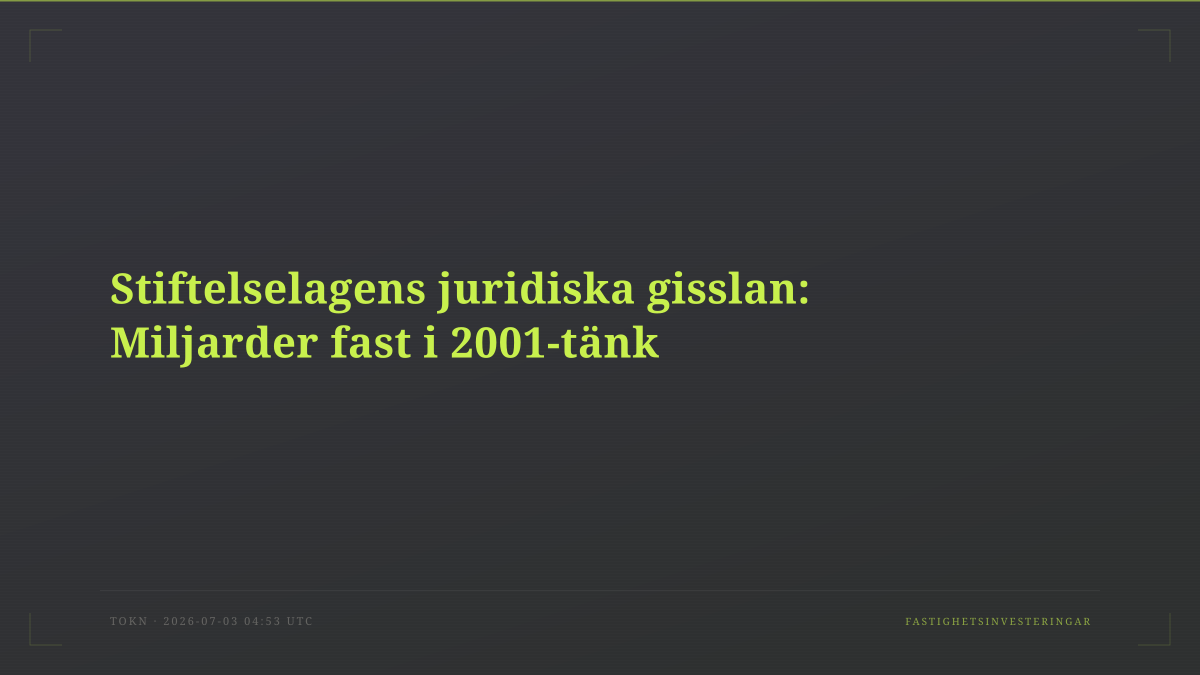 Stiftelselagens juridiska gisslan: Miljarder fast i 2001-tänk