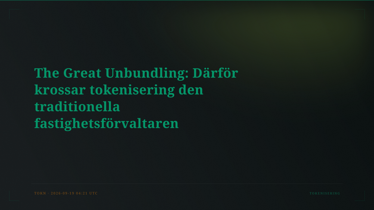 The Great Unbundling: Därför krossar tokenisering den traditionella fastighetsförvaltaren