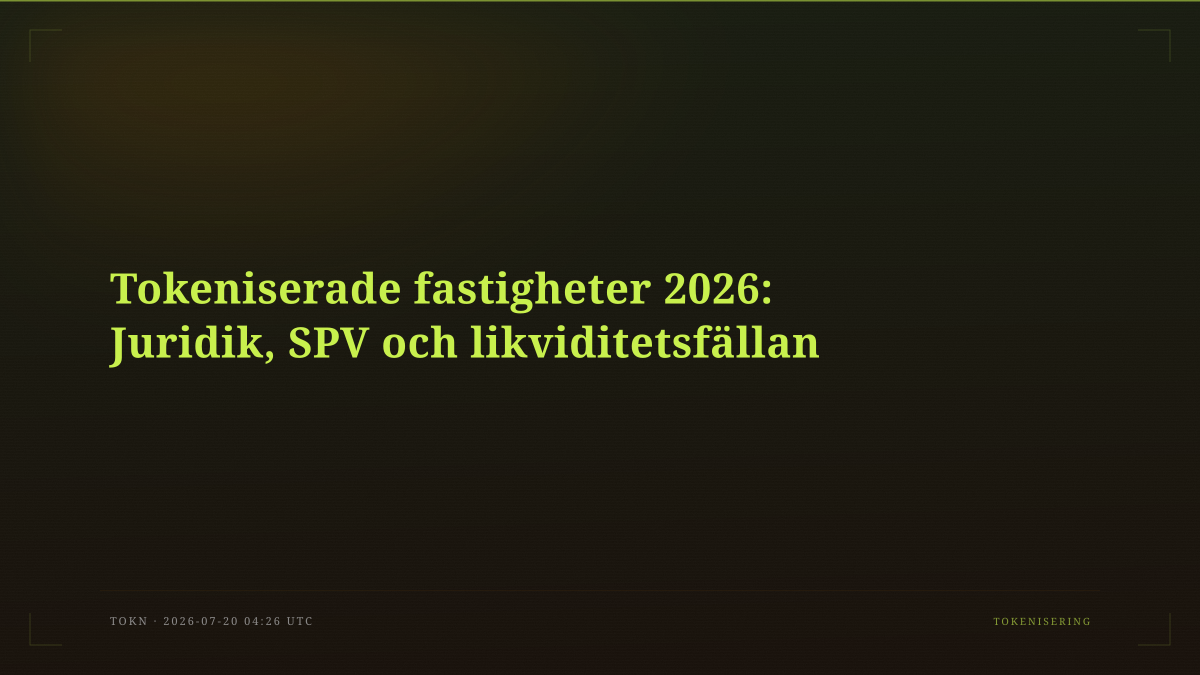 Tokeniserade fastigheter 2026: Juridik, SPV och likviditetsfällan