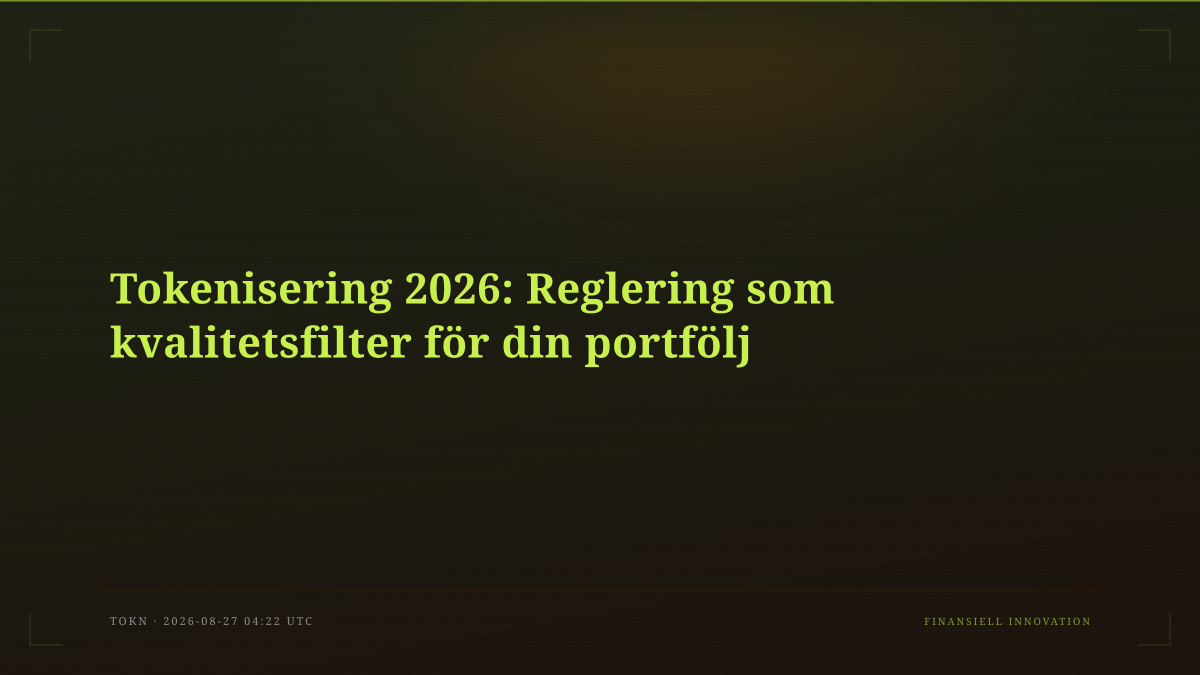 Tokenisering 2026: Reglering som kvalitetsfilter för din portfölj