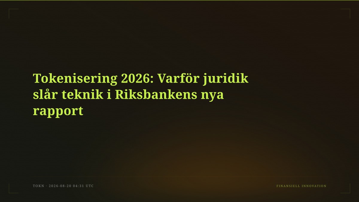 Tokenisering 2026: Varför juridik slår teknik i Riksbankens nya rapport