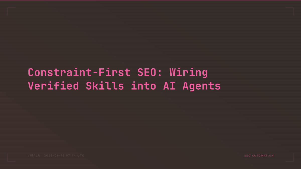 Constraint-First SEO: Wiring Verified Skills into AI Agents