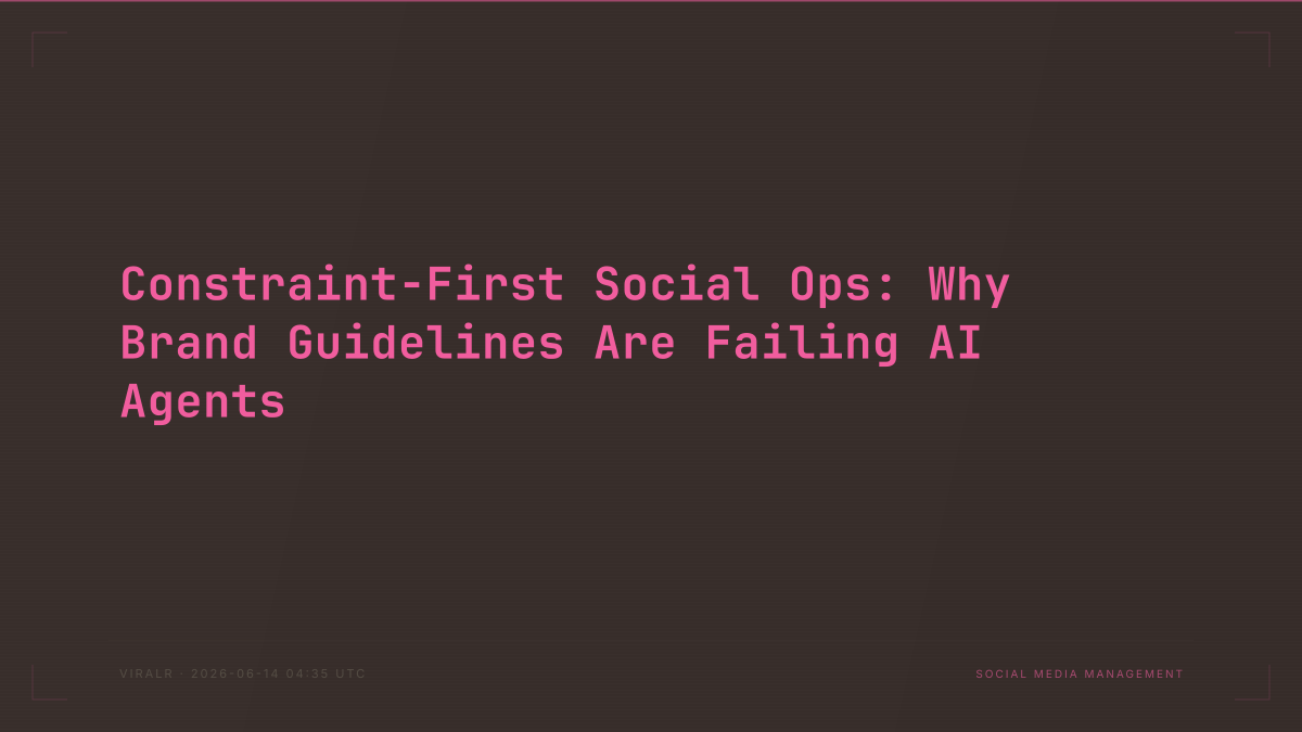 Constraint-First Social Ops: Why Brand Guidelines Are Failing AI Agents