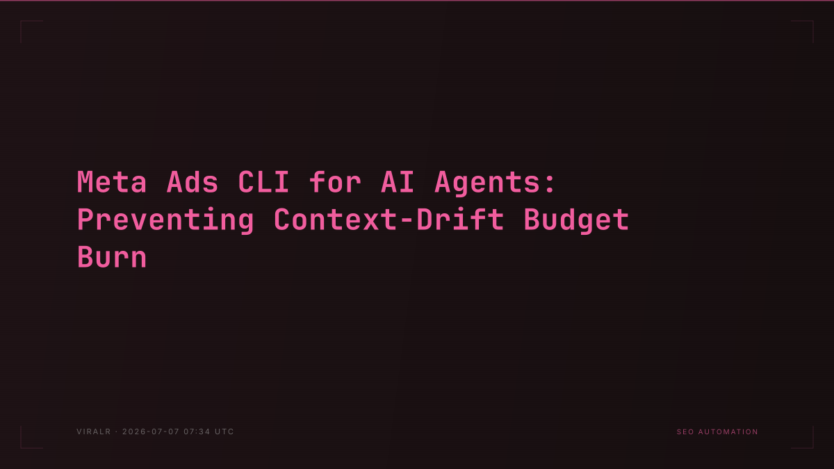Meta Ads CLI for AI Agents: Preventing Context-Drift Budget Burn