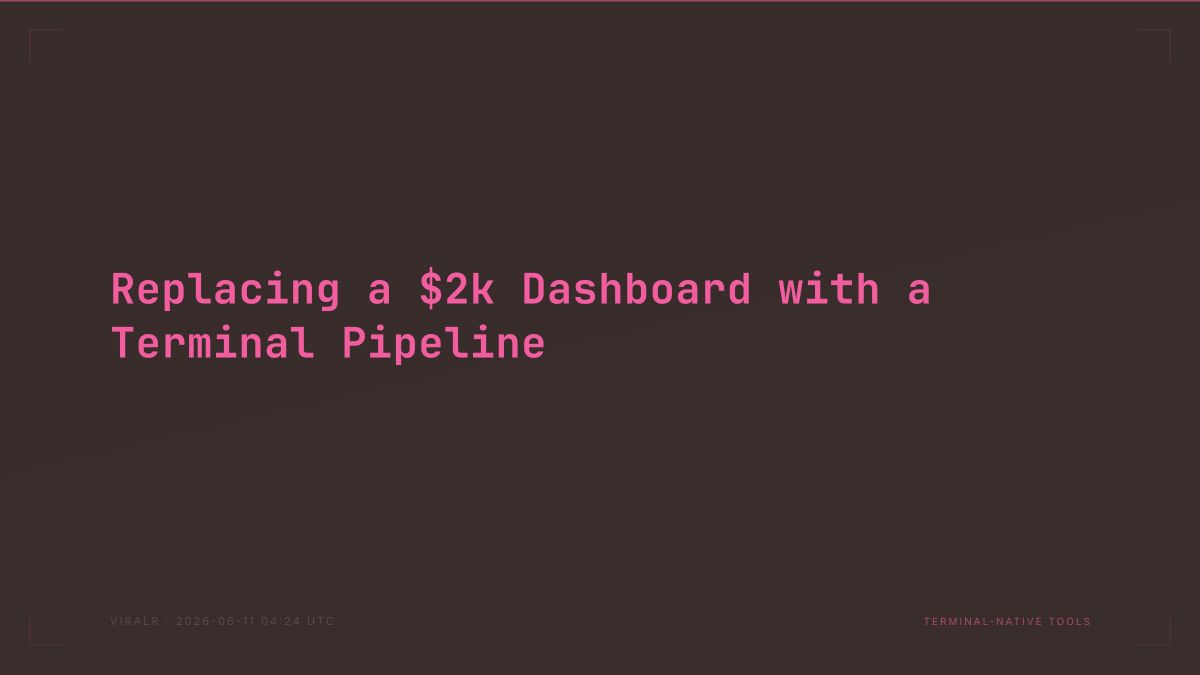 Replacing a $2k Dashboard with a Terminal Pipeline