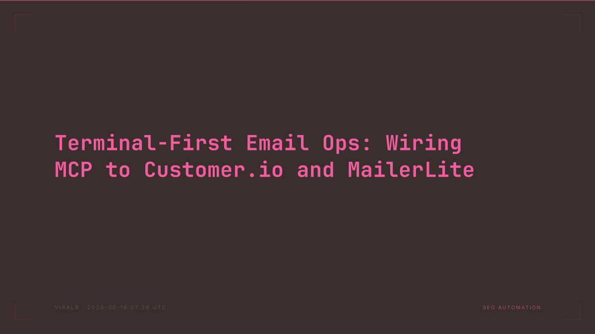 Terminal-First Email Ops: Wiring MCP to Customer.io and MailerLite
