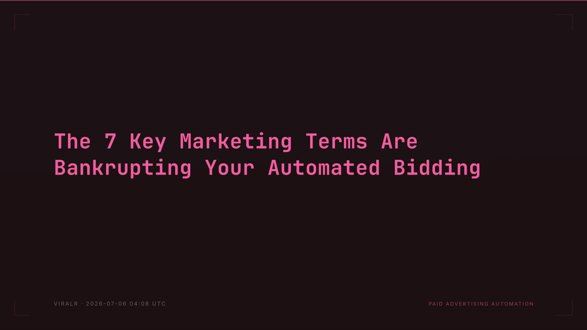 The 7 Key Marketing Terms Are Bankrupting Your Automated Bidding