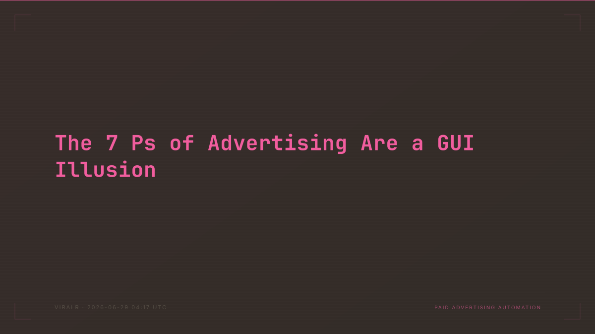 The 7 Ps of Advertising Are a GUI Illusion