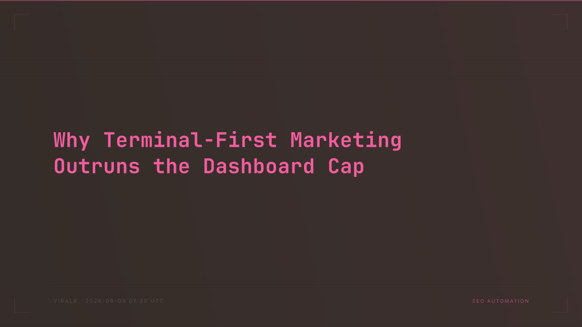 Why Terminal-First Marketing Outruns the Dashboard Cap